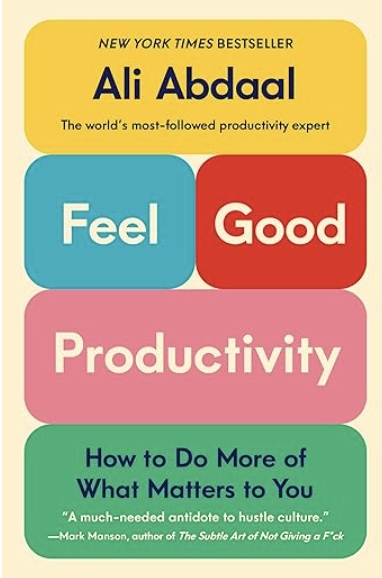Feel-Good Productivity: How to Do More of What Matters to You 